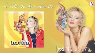 Leontina  Sve sto deca rastu vise  Audio 1998 [upl. by Ainez]