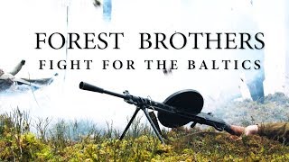 Forest Brothers  Fight for the Baltics [upl. by Caiaphas559]