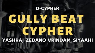 Gully Beat Cypher  DCypher ft Yashraj Zedano Vrindam amp Siyaahi [upl. by Yerffoj]