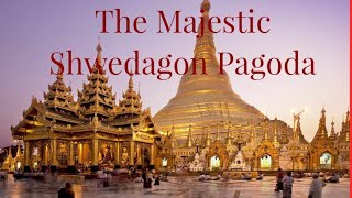 The Majestic Shwedagon Pagoda A Journey Through Time [upl. by Ande]