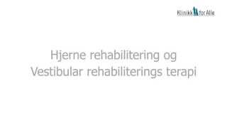 Hjerne rehabilitering og vestibular rehabiliterings terapi  Klinikk For Alle [upl. by Allare676]