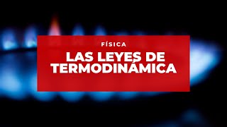 Las Leyes de la Termodinámica  Física [upl. by Neelav]