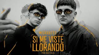 MIGRANTES  Si me viste llorando Audiotrack [upl. by Eustace]