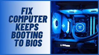 What to Do When Your Computer Keeps Booting to BIOS [upl. by Arta]