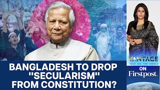 Bangladesh to Drop quotSecularismquot from Constitution Hindus on Edge  Vantage with Palki Sharma [upl. by Lhadnek]