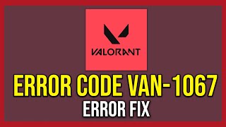 How To Fix Valorant Van 1067 Connection Error Tutorial [upl. by Batory]