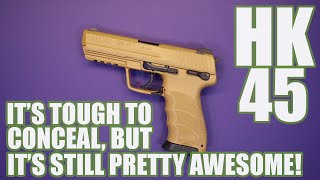 HK45TOUGH TO CONCEAL BUT STILL PRETTY AWESOME [upl. by Illene]