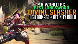 BEST Longsword on PC  The Divine Slasher High Damage Build  Monster Hunter World PC [upl. by Aryamoy]