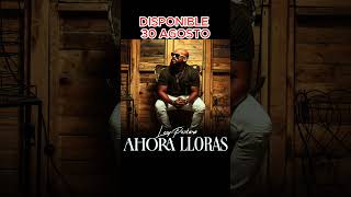 Ahora lloras Disponible 30 agosto [upl. by Atsahc589]