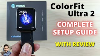 Noise ColorFit Ultra 2  Full Setup Guide With Review [upl. by Kessia]