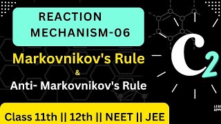 Reaction Mechanism 06  Markovnikovs amp AntiMarkovnikovs rule Organic Chemistry 11th NEET JEE [upl. by Yruoc]