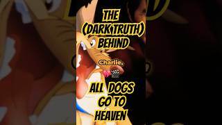 The Dark Truth Behind All Dogs Go to Heaven [upl. by Atnoved]