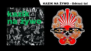 KAZIK NA ŻYWO  Odrzuć to OFFICIAL AUDIO [upl. by Gerianne470]