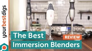 The Best Immersion Blenders  Reviewed amp Tested [upl. by Nilat]