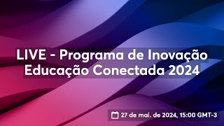 LIVE  Programa de Inovação Educação Conectada 2024 [upl. by Akinnej]