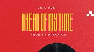 Uniq Poet  ahead of my time Prod by Utsavog [upl. by Atekahs907]