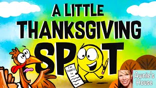 🦃 Kids Book Read Aloud A LITTLE THANKSGIVING SPOT by Diane Alber [upl. by Lukin161]