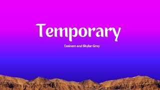 Eminem  Temporary feat Skylar Grey LYRICS [upl. by Sila]