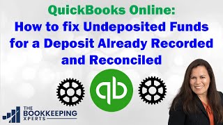 How do I fix Undeposited Funds for a Deposit Already Recorded and Reconciled on QuickBooks Online [upl. by Melony937]