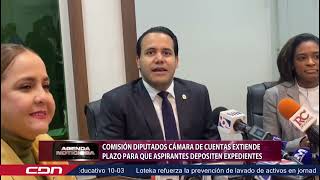 Comisión diputados Cámara de Cuentas extiende plazo para que aspirantes depositen expedientes [upl. by Postman851]