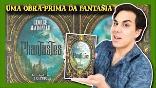 Resenha quotPHANTASTESquot  A Terra das Fadas  George MacDonald [upl. by Britni699]