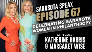 Celebrating Women In Philanthropy in Sarasota  Episode 67 with Katherine Harris amp Margaret Wise [upl. by Worsham]