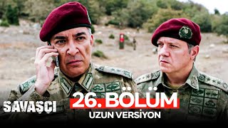 Savaşçı 26 Bölüm  Uzun Versiyon [upl. by Yrtua]