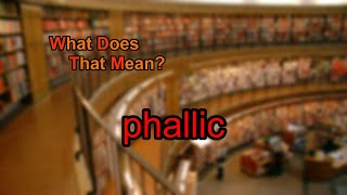 What does phallic mean [upl. by Anceline944]