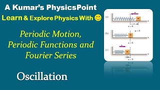 Periodic Motion Periodic Functions and Fourier Series  Oscillation [upl. by Nahaj]