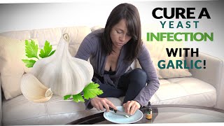 Natural Easy Yeast Infection Cure  Treatment with Garlic [upl. by Liemaj]