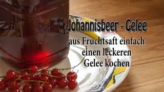 Gelee aus Saft kochen  Johannisbeergelee [upl. by Glanti]