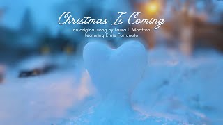 Christmas Is Coming Original Song  Lyric Video  Laura L Wootton [upl. by Lochner219]