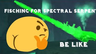 Fishing for spectral serpent in FISCH be like [upl. by Atikim]