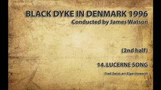 Black Dyke 2nd half 14 Lucerne Song Trad arr Howarth  LIVE IN DENMARK 1996 [upl. by Trixi533]