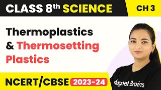 Thermoplastics and Thermosetting Plastics  Synthetic Fibres and Plastics  Class 8 Science [upl. by Nilyahs]