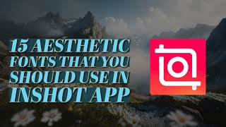 15 Aesthetic Fonts that you should use in InShot App [upl. by Alleahcim580]