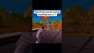 Henchman just be saying anything know fortnite fortniteclips fortnitefunny nickeh30 [upl. by Einavoj722]