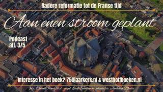 Nadere Reformatie tot de Franse Tijd  750 jaar kerk in Genemuiden  podcast afl 35 [upl. by Gavin]