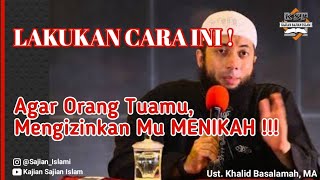 Bagaimana Cara Agar Orang Tua Mengizinkan Anaknya Untuk Menikah  Ust Khalid Basalamah MA [upl. by Enovad]