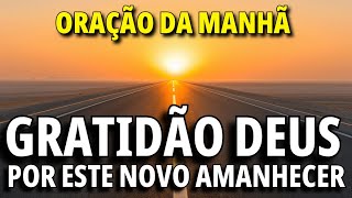 ORAÇÃO PARA AGRADECER A DEUS POR UM NOVO AMANHECER [upl. by Esikram]