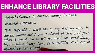 Write Application for Request to Enhance Library Facilities  English Application to the Principal [upl. by Airehs74]