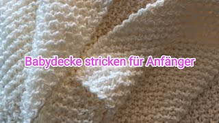 Babydecke  Decke stricken für Anfänger [upl. by Krenn]