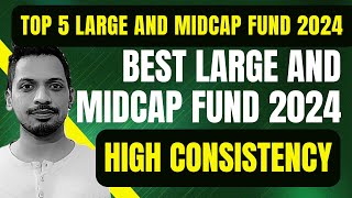 Top 5 Large and Midcap Fund 2024  Top 5 Large and Midcap Fund  Best Large and Midcap Fund 2024 [upl. by Glaudia]