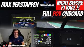 Max Verstappen FULL POV Onboard  iRacing 24h of SPA  SIM Racing Before Formula 1 Hungarian GP [upl. by Ylrbmik69]