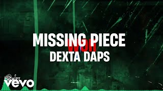 DEXTA DAPS  Missing Piece Lyric Video [upl. by Hekking]