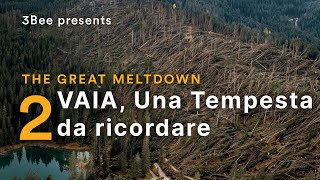 The Great Meltdown 2  Episodio 2  Vaia Una Tempesta da Ricordare  powered by 3Bee [upl. by Ahsiuqet]