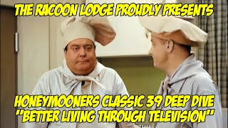 Honeymooners Classic 39 Deep Dive  quotBetter Living Through Televisionquot [upl. by Nnaarat]