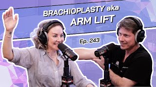 Ep 243  Brachioplasty aka Arm Lift  The Beverly Hills Plastic Surgery Podcast [upl. by Croydon965]