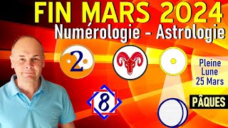 Fin Mars 2024  Numérologie amp Astrologie  Pleine Lune du 25 mars [upl. by Aicilak]