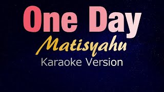 ONE DAY  Matisyahu KARAOKE VERSION [upl. by Necyla]